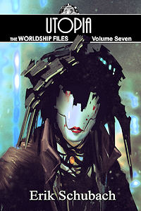 Worldship Files: Utopia by Erik Schubach